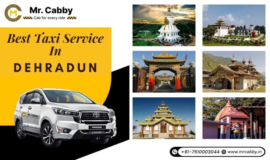 Top 10 Tourist Places to Visit in Dehradun by Taxi – Enjoy Seamless Travel with the Best Taxi Service in Dehradun